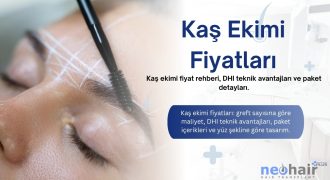 Kaş ekimi fiyatları 2026: greft sayısına göre maliyet, DHI teknik avantajları, paket içerikleri ve yüz şekline göre tasarım.