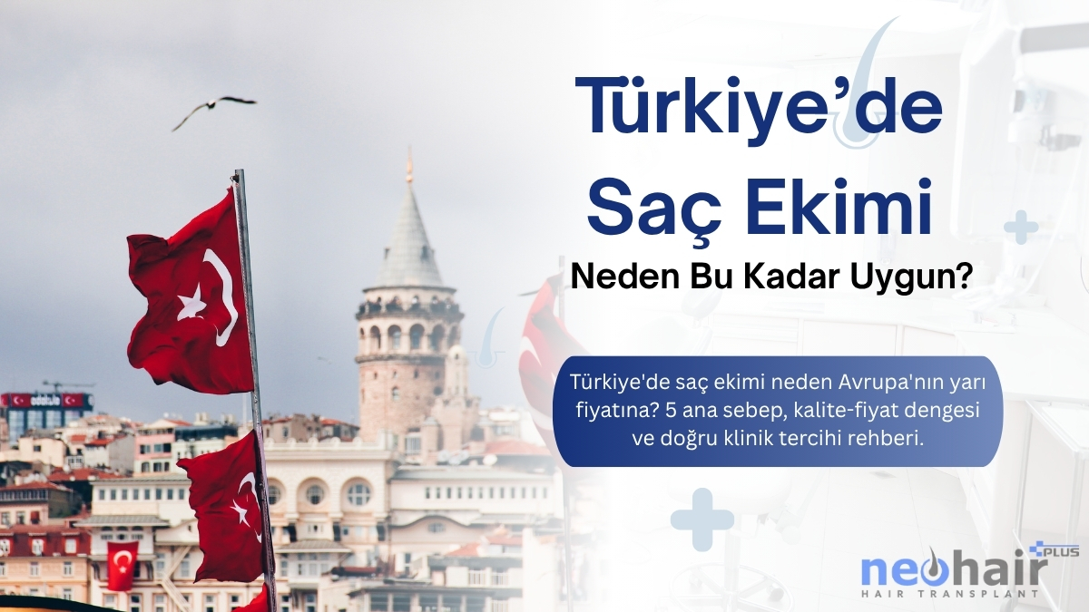 Türkiye'de saç ekimi neden Avrupa'nın yarı fiyatına? 5 ana sebep, kalite-fiyat dengesi ve doğru klinik tercihi rehberi.
